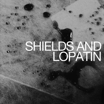 Shields and Lopatin – Shields and Lopatin