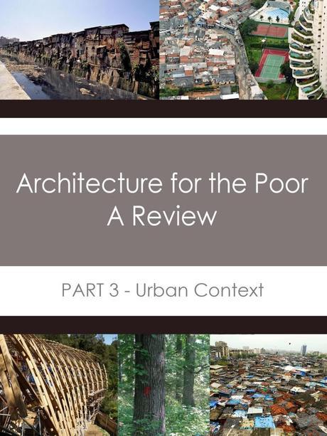 The approach to architecture for the poor will vary depending on the context of urban or rural.