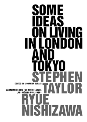Book Review: Some Ideas On Living In London and Tokyo - Steven Taylor and Ryue Nishizawa
