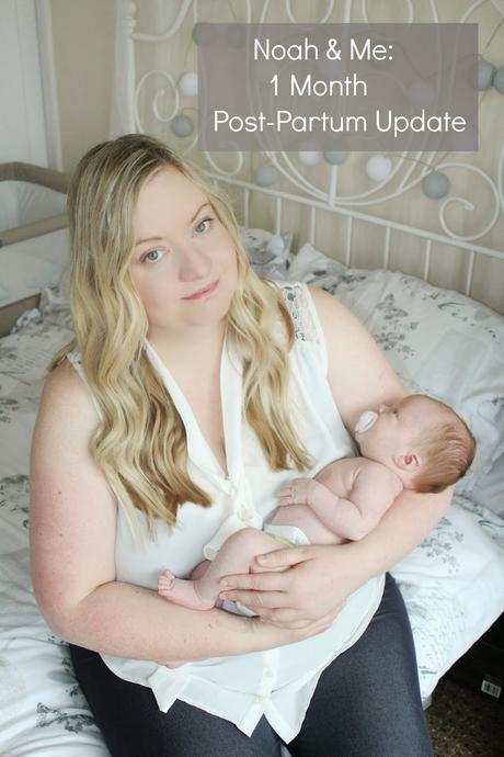 Noah & Me: 1 Month Post Partum Update