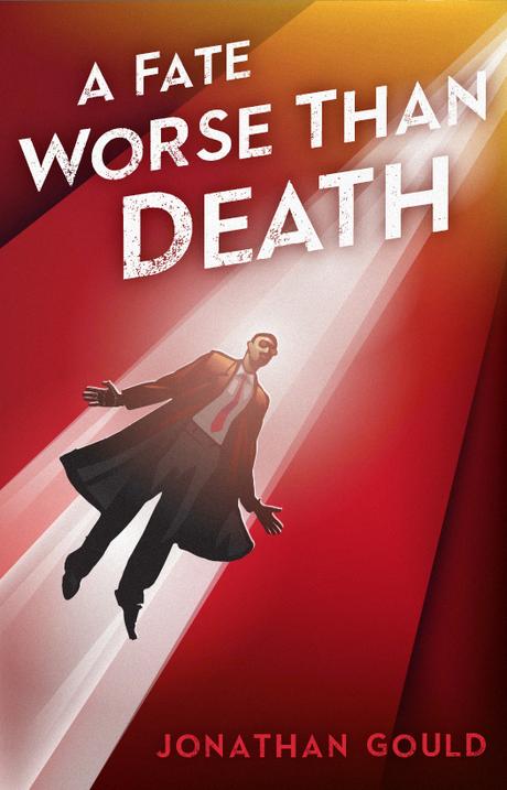 Book Excerpt: A Fate Worse Than Death – Jonathan Gould