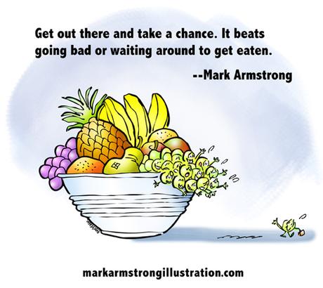 take chance better than rotting going bad waiting around to get eaten quote, Mark Armstrong, grape waving goodbye, leaving safety of fruit bowl to make his way in world