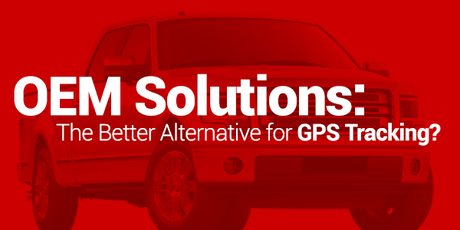 OEM Solutions: The Better Alternative for GPS Tracking?