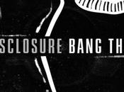 Disclosure Bang That