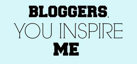 Bloggers, YOU Inspire Me.