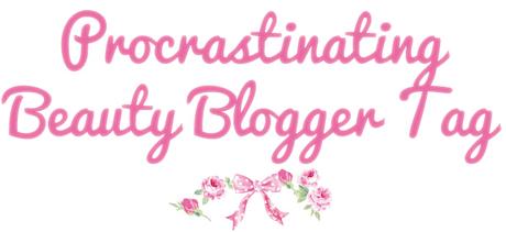 ProcrastinatingBeautyBloggerTag