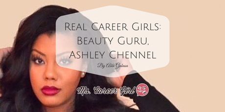 Real Career Girls: Beauty Guru, Ashley Chennel