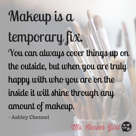 Makeup is a temporary fix. You can