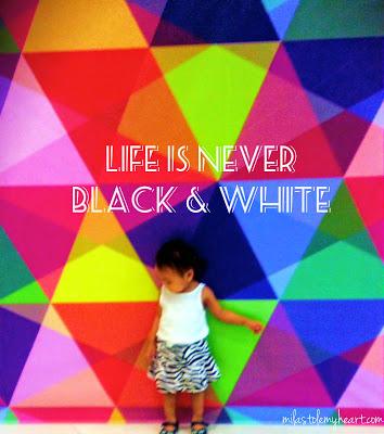 Life Is Never Black And White