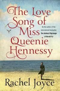 The Love Song of Miss Queenie Hennessy by Rachel Joyce