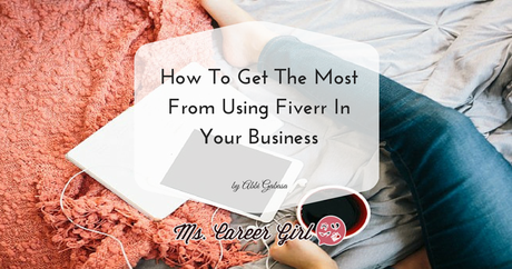 How To Get The Most From Using Fiverr In Your Business