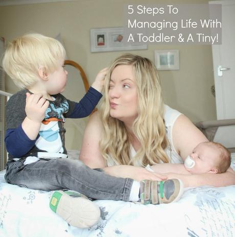 5 Steps For Managing Life With A Toddler & A Tiny!