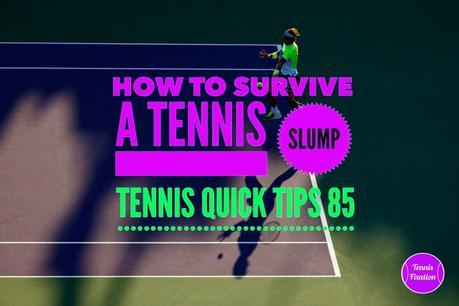 How to Survive a Tennis Slump – Tennis Quick Tips Podcast 85