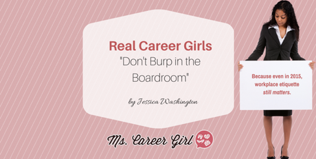 Real Career Girls Don’t Burp in the Boardroom