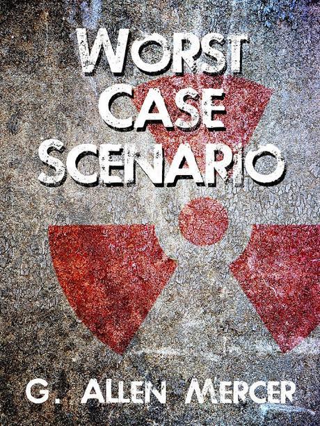 WORST CASE SCENARIO: Bestselling Post-Apocalyptic Author G. Allen Mercer
