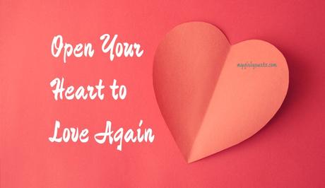 Open Your Heart so You Can Love Again