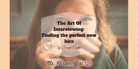 The Art Of Interviewing: Finding The Perfect New Hire