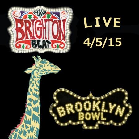 The Brighton Beat: Brooklyn Bowl - 4​/​5​/​15
