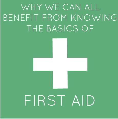 Why we can all benefit from knowing the basics of First Aid