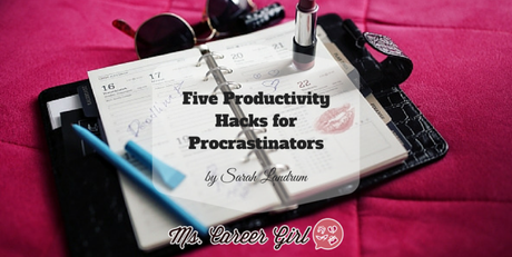 5 Productivity Hacks for Procrastinators