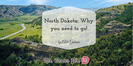 North Dakota: Why you need to go!
