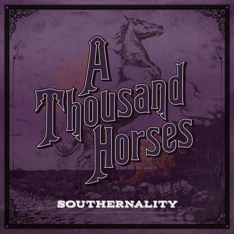 A Thousand Horses – Southernality