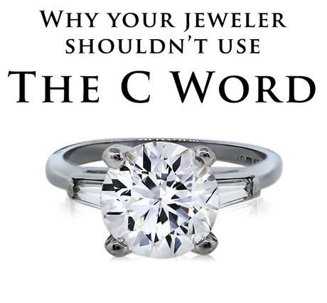 Why Your Jeweler Shouldn't Use The C Word