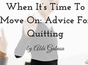 When It’s Time Move Advice Quitting