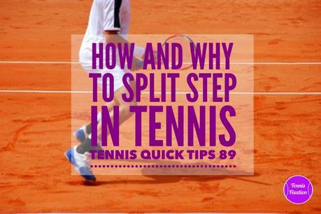 How and Why to Split Step in Tennis – Tennis Quick Tips Podcast 89