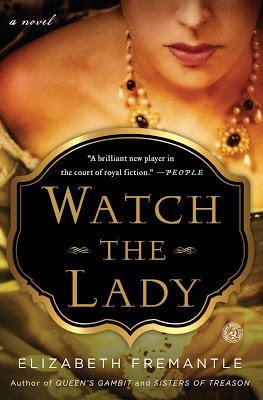 ELIZABETH FREMANTLE, WATCH THE LADY: TUDOR ENGLAND, POETRY AND LOVE