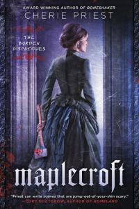 Audrey reviews Maplecroft: the Borden Dispatches by Cherie Priest