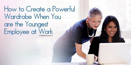 How to Create a Powerful Wardrobe When You are the Youngest Employee