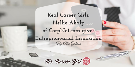 Real Career Girls: Nellie Akalp  of CorpNet.com gives Entrepreneurial Inspiration