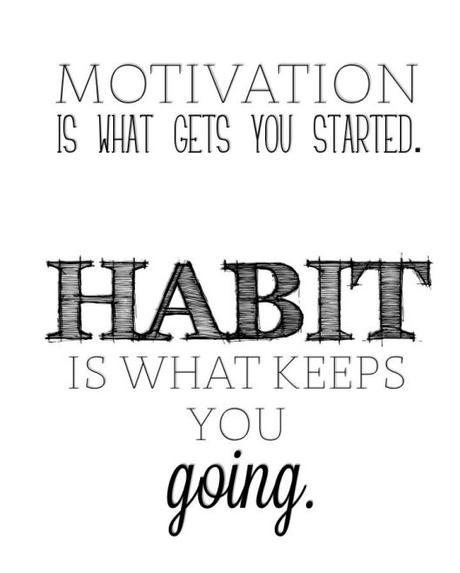 motivation-is-what-gets-you-started-habit-is-what-keeps-you-going