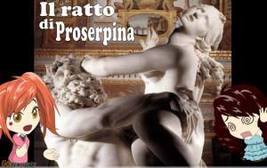 Il ratto di Proserpina.  Bernini ( XVII Secolo)