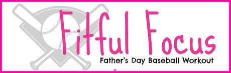 Father's Day Baseball Workout2