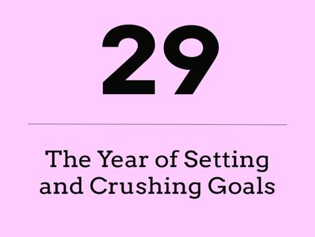 29 – The Year of Crushing Goals
