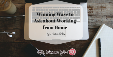 Winning Ways to Ask about Working from Home
