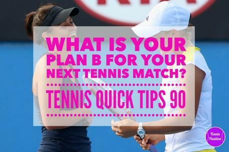 What is Your Plan B for Your Next Tennis Match? Tennis Quick Tips Podcast 90