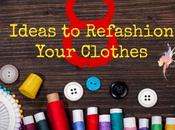 Refashioning Ideas Your Clothes Plus More Weekend Reading
