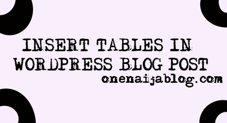 How to insert Tables in WordPress Blog Post