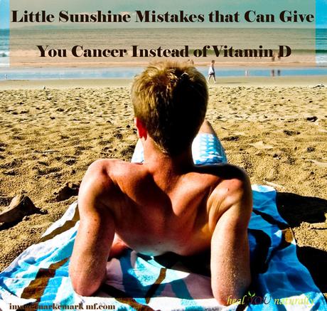 Little Sunshine Mistakes That Can Give You Cancer Instead of Vitamin D