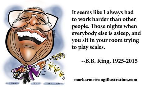 Blues legend guitarist B.B. King caricature, inspiration quote about how he had to work harder than anybody else, practice makes perfect