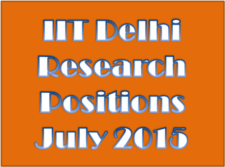 IIT Delhi Research Positions July 2015