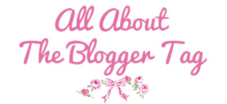 AllAboutTheBloggerTag