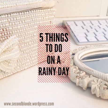 5 Things To Do On A Rainy Day (to lift your mood)