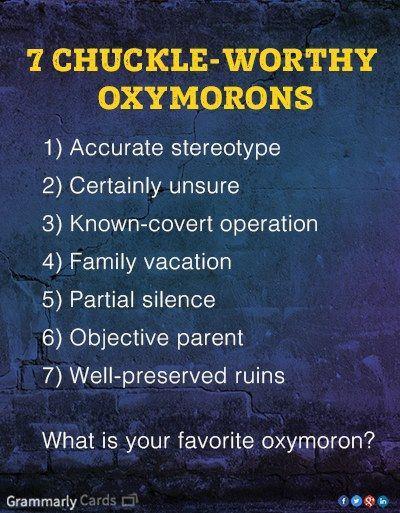 7 Chuckle-Worthy Oxymorons oxymorons