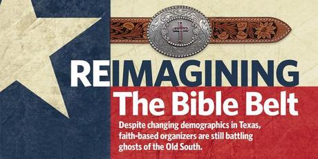 Reimagining the Bible Belt: Faith-based organizers in Texas are still battling ghosts of the Old South