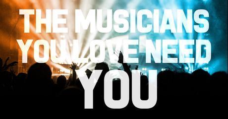 The Musicians You Love Need You