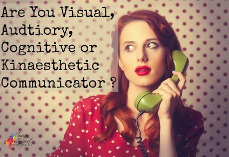 Communication Styles – Are You Visual, Auditory, Cognitive or Kinasthetic?